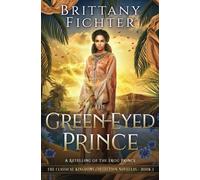 The Green-Eyed Prince: A Retelling of The Frog Prince: Volume 1 (The Classical Kingdoms Collection Novellas)