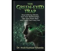 THE GREEN-EYED TRAP: Stop Suffering Silently Save Your Relationships Take Your Power Back and Finally Feel Truly Free (SUCCESS AND TRANSFORMATION)