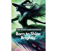 The Green Flame Notebook: Born to Shine Brightly