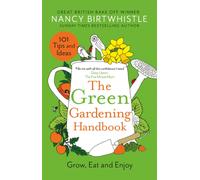 The Green Gardening Handbook : Grow, Eat and Enjoy