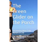 The Green Glider on the Porch: Discovering What Truly Matters in Life