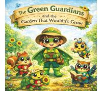 The Green Guardians and the Garden That Wouldn’t Grow