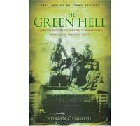 The Green Hell: A Concise History of the Chaco War Between Bolivia and Paraguay, 1932-35