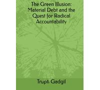 The Green Illusion: Material Debt and the Quest for Radical Accountability (Sustainability)