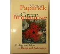 The Green Imperative: Ecology and Ethics in Design and Architecture