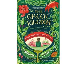 The Green Kingdom by Cornelia Funke, Tammi Hartung, Melissa C... - 9780241698020