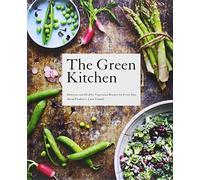 The Green Kitchen: Delicious and Healthy Vegetarian Recipes for Every Day