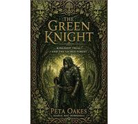 The Green Knight: Kingship, Trial, and the Sacred Forest