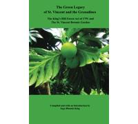 The Green Legacy of St. Vincent and the Grenadines: The King's Hill Forest Act of 1791 and the St. Vincent Botanic Garden