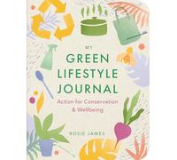 The Green Lifestyle Journal: Action for Conservation and Wellbeing (Wellbeing Guides)