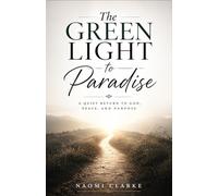 THE GREEN LIGHT TO PARADISE: A Quiet Return to God, Peace, and Purpose