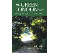 The Green London Way: Walking the City's History and Wildlife (2nd Revised edition)