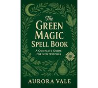 The Green Magic Spell Book: A Complete Guide for New Witches (2)