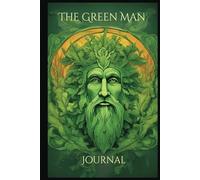 The Green Man Journal: 6 x 9, College Ruled, 120 lined pages front and back