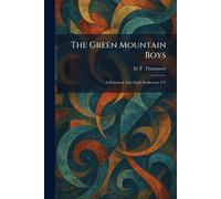 The Green Mountain Boys: A Historical Tale Early Settlement VT