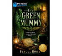 The Green Mummy: An Illustrated and Annotated Classic Mystery of Ancient Egypt, Hidden Secrets, and Victorian Intrigue