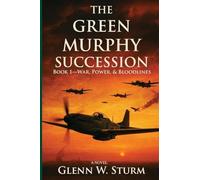 The Green Murphy Succession: Book 1-War, Power, and Bloodlines (Duty and Honor)