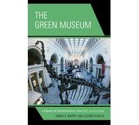 The Green Museum: A Primer on Environmental Practice, Second Edition