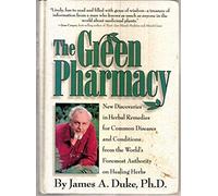 The Green Pharmacy: Complete Guide to Healing Herbs, from the World's Leading Authority
