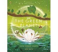 The Green Planet: For young wildlife-lovers inspired by David Attenborough's series (BBC Earth)