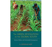 The Green Revolution in the Global South: Science, Politics, and Unintended Consequences (NEXUS)