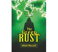 The Green Rust: [Annotated] A Deadly Secret That Could Starve the World