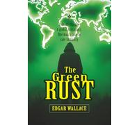 The Green Rust: [Annotated] A Deadly Secret That Could Starve the World