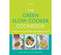 The Green Slow Cooker Cookbook : 80 easy and delicious vegan and vegetarian recipes