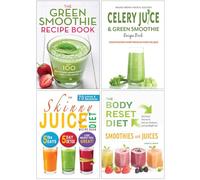 The Green Smoothie Recipe Book, Celery Juice & Green Smoothie Recipe Book, The Skinny Juice Diet Recipe Book & The Body Reset Diet Smoothies and Juices 4 Books Collection Set