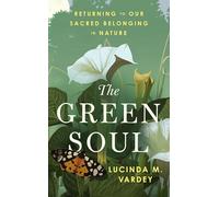 The Green Soul: Returning to Our Sacred Belonging in Nature - Essential Reading for 2026