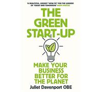 The Green Start-up: 'A beautiful, urgent "how-to" for the leaders of today and tomorrow' - MARY PORTAS