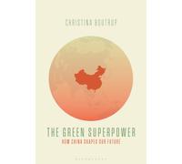 The Green Superpower : How China Shapes Our Future