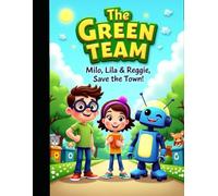 The Green Team: Milo, Lila & Reggie, Save the Town!