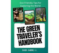 THE GREEN TRAVELER’s HANDBOOK: Eco-Friendly Tips for Exploring the World