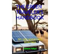 THE GREEN TRAVELER’S HANDBOOK: OFF-GRID ADVENTURES REDEFINED