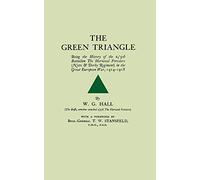 The Green Triangle: Being the History of the 2/5th Battalion the Sherwood Foresters (Notts and Derby Regiment) in the Great European War, 1914-1918