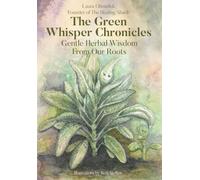 The Green Whisper Chronicles: Gentle Herbal Wisdom from Our Roots