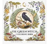 The Green Witch Coloring Book: 40 Illustrations for the Forest Herbalist (The Arcane Arts Series)