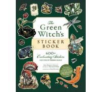 The Green Witch's Sticker Book : 600+ Enchanting Stickers Inspired by Green Magic