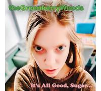 The Greenberry Woods It's All Good, Sugar... (CD) (US IMPORT)