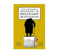 The Greenhill Dictionary of Military Quotations