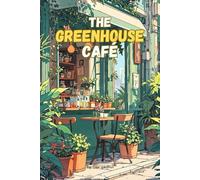 The greenhouse Café: A cozy Café where secret bloom