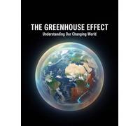 The Greenhouse Effect: Understanding Our Changing World