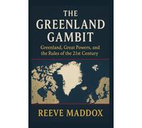 The Greenland Gambit: Greenland, Great Powers, and the Rules of the 21st Century