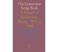 The Greenview Scrap Book: A History of Greenview, Illinois, 1818 to 1940