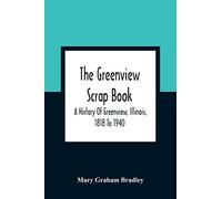 The Greenview Scrap Book; A History Of Greenview, Illinois, 1818 To 1940