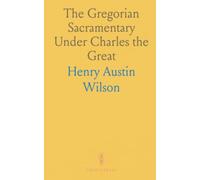 The Gregorian Sacramentary Under Charles the Great