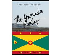 The Grenada Pantry: 30 Flavoursome Recipe's: 72 (The World Pantry)