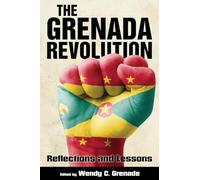 The Grenada Revolution: Reflections and Lessons (Caribbean Studies Series)