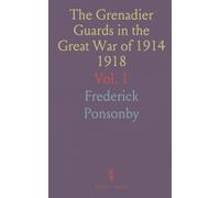 The Grenadier Guards in the Great War of 1914 1918